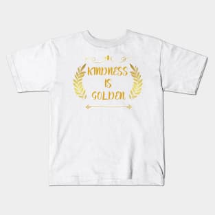 Kindness is Golden Kids T-Shirt